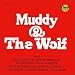MUDDY & THE WOLF