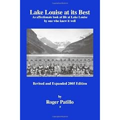 Lake Louise at Its Best: An Affectionate Look at Life at Lake Louise by One Who Knew It Well