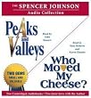The Spencer Johnson Audio Collection: Including Who Moved My Cheese? and Peaks and Valleys