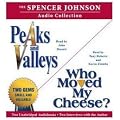 The Spencer Johnson Audio Collection: Including Who Moved My Cheese? and Peaks and Valleys