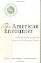 The American Encounter: The United States And The Making Of The Modern World: Essays From 75 Years Of Foreign Affairs