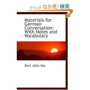 【クリックでお店のこの商品のページへ】Materials for German Conversation: With Notes and Vocabulary: Bert John Vos: 洋書