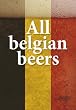 All Belgian Beers, Les Bieres Belges, Alle Belgische Bieren