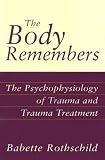 [Book] The Body Remembers: The Psychophysiology of Trauma and Trauma Treatment