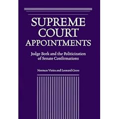 Supreme Court Appointments: Judge Bork and the Politicization of Senate Confirmations