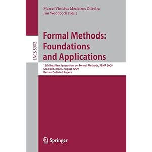 【クリックで詳細表示】Formal Methods： Foundations and Applications： 12th Brazilian Symposium on Formal Methods， SBMF 2009 Gramado， Brazil， August 19-21， 2009 Revised Selected Papers (Lecture Notes in Computer Science)： Marcel Vinicius Medeiros Oliveira， James Woodcock： 洋書