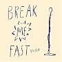 BREAK ME FAST Vol14