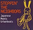 STEPPIN�fTHE NEIGHBORS~Japanese Meets Urban beats~(CCCD)