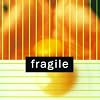 fragile