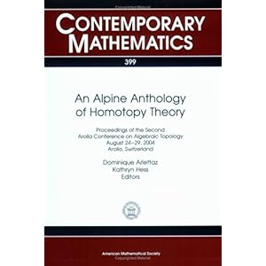 【クリックで詳細表示】An Alpine Anthology of Homotopy Theory： Proceedings of the Second Arolla Conference on Algebraic Topology， August 24-29， 2004， Arolla， Switzerland (Contemporary Mathematics) [ペーパーバック]