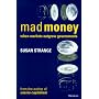 Mad Money: When Markets Outgrow Governments