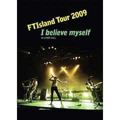 FTIsland Tour 2009 -I believe myself- @ U-PORT HALL [DVD]