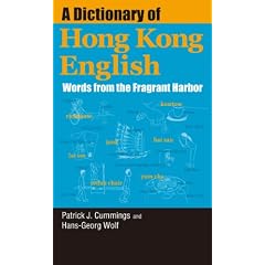 A Dictionary of Hong Kong English: Words from the Fragrant Harbor