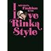 I Love Rinka Style