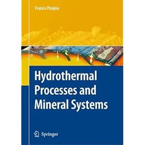 【クリックで詳細表示】Hydrothermal Processes and Mineral Systems： Peter Cawood， Franco Pirajno： 洋書