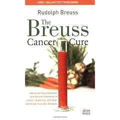 The Breuss Cancer Cure: Advice for the Prevention and Natural Treatment of Cancer, Leukemia and Other Seemingly Incurable Diseases