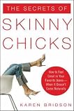 [Book] The Secrets of Skinny Chicks: How to Feel Great In Your Favorite Jeans -- When It Doesn't Come Naturally