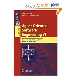 【クリックでお店のこの商品のページへ】Agent-Oriented Software Engineering VI: 6th International Workshop, AOSE 2005, Utrecht, The Netherlands, July 25, 2005. Revised and Invited Papers (Lecture Notes in Computer Science): Joerg Mueller, Franco Zambonelli: 洋書