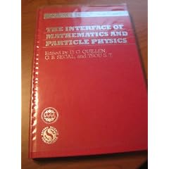 The Interface of Mathematics and Particle Physics: Based on the Proceedings of a Conference Organized by the Institute of Mathematics and Its Applica (Institute of Mathematics and Its Applications Conference Series New Series)