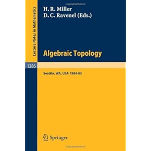【クリックで詳細表示】Algebraic Topology. Seattle 1985： Proceedings of a Workshop held at the University of Washington， Seattle， 1984-85 (Lecture Notes in Mathematics) [ペーパーバック]