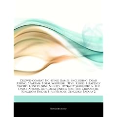 Articles on Crowd-Combat Fighting Games, Including: Dead Rising, Spartan: Total Warrior, Devil Kings, Heavenly Sword, Ninety-Nine Nights, Dynasty Warr