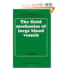 The Fluid Mechanics of Large Blood Vessels (Cambridge Monographs on Mechanics)