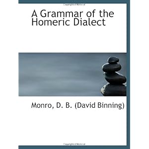 【クリックで詳細表示】A Grammar of the Homeric Dialect [ペーパーバック]