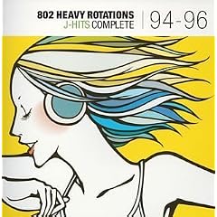 802 HEAVY ROTATIONS J-HITS COMPLETE�f94-�f96