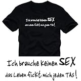  Ich brauche keinen SEX - Das Leben fickt mich jeden Tag T-SHIRT schwarz
