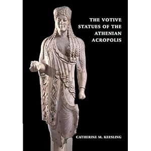【クリックで詳細表示】The Votive Statues of the Athenian Acropolis [ペーパーバック]
