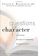 Questions of Character: Illuminating the Heart of Leadership Through Literature