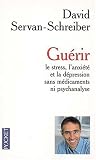 [Book] Guérir le stress, l'anxiété et la dépression sans médicaments ni psychanalyse