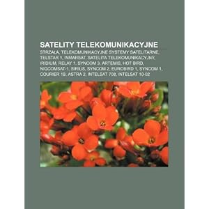 【クリックで詳細表示】Satelity Telekomunikacyjne： Strza A， Telekomunikacyjne Systemy Satelitarne， Telstar 1， Inmarsat， Satelita Telekomunikacyjny， Iridium， Relay 1 [ペーパーバック]
