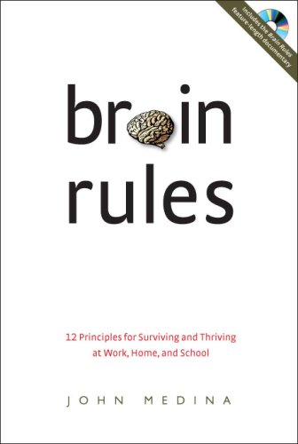  Brain Rules: 12 Principles for Surviving and Thriving at Work, Home, and School with DVD