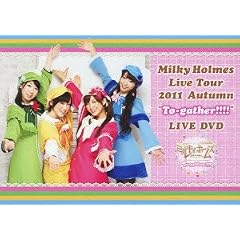 Milky Holmes Live Tour 2011 Autumn �gTo-gather!!!!�h LIVE DVD