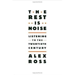 The Rest Is Noise: Listening to the Twentieth Century