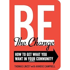 【クリックで詳細表示】Be the Change： How to Get What You Want in Your Community： Thomas Linzey， Anneke Campbell： 洋書