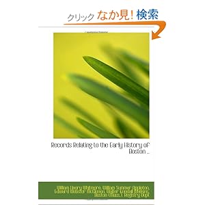 【クリックでお店のこの商品のページへ】Records Relating to the Early History of Boston ..
