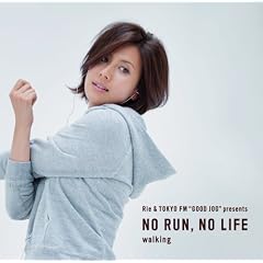 Rie&TOKYO FM�gGOOD JOG�hpresents NO RUN,NO LIFE-walking-