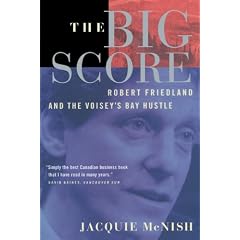 The Big Score: Robert Friedland, INCO, And The Voisey's Bay Hustle