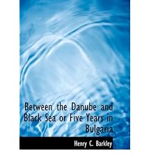 Between the Danube and Black Sea or Five Years in Bulgaria