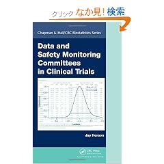 Data and Safety Monitoring Committees in Clinical Trials (Chapman & Hall/CRC Biostatistics Series)