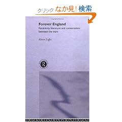 Forever England: Femininity, Literature and Conservatism Between the Wars