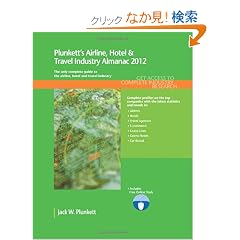 Plunkett's Airline, Hotel & Travel Industry Almanac 2012: The Only Comprehensive Guide to Travel and Hospitality Companies and Trends