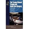 The Trauma Manual: Trauma and Acute Care Surgery (Lippincott Manual Series (Formerly known as the Spiral Manual Series))