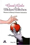[Book] Good Girls and Wicked Witches: Changing Representations of Women in Disney's Feature Animation