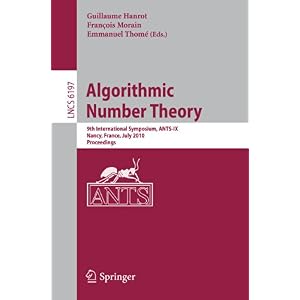 【クリックで詳細表示】Algorithmic Number Theory： 9th International Symposium， ANTS-1X， Nancy， France， July 19-23， 2010， Proceedings (Lecture Notes in Computer Science) [ペーパーバック]