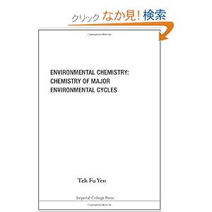 【クリックでお店のこの商品のページへ】Environmental Chemistry: Chemistry Of Major Environmental Cycles: Teh Fu Yen: 洋書