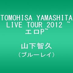 TOMOHISA YAMASHITA LIVE TOUR 2012 ~�G��P~ [Blu-ray]