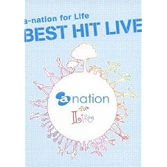 a-nation for Life BEST HIT LIVE [DVD]